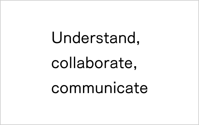 Understand, collaborate, communicate